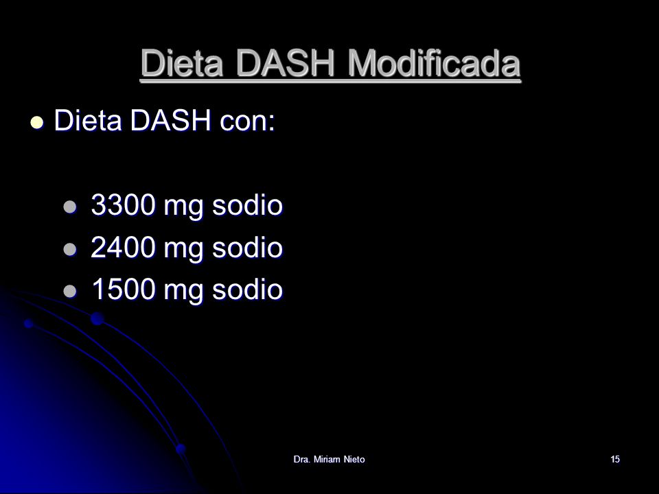 Dieta DASH Modificada Dieta DASH con: 3300 mg sodio 2400 mg sodio