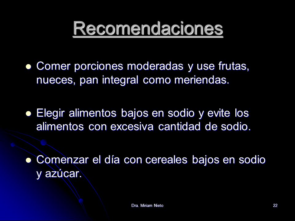 Recomendaciones Comer porciones moderadas y use frutas, nueces, pan integral como meriendas.