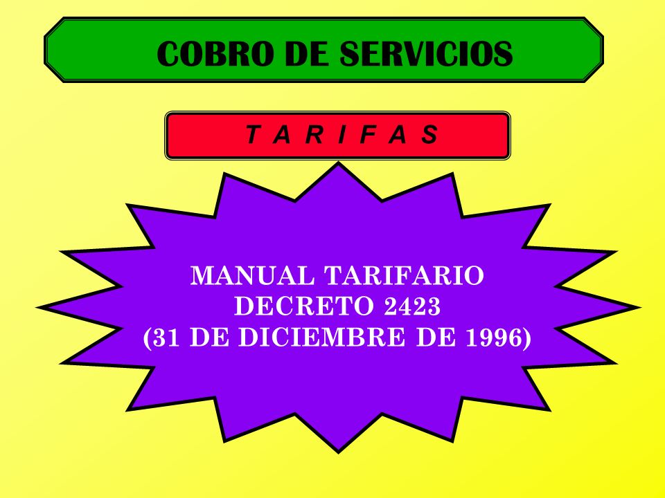 COBRO DE SERVICIOS T A R I F A S MANUAL TARIFARIO DECRETO 2423