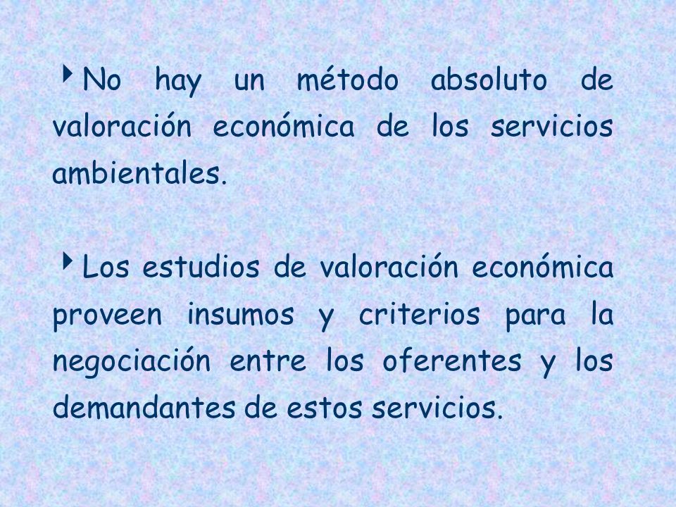 No hay un método absoluto de valoración económica de los servicios ambientales.