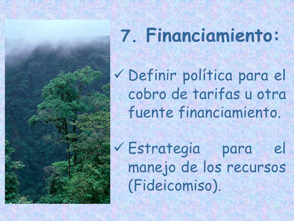 7. Financiamiento: Definir política para el cobro de tarifas u otra fuente financiamiento.