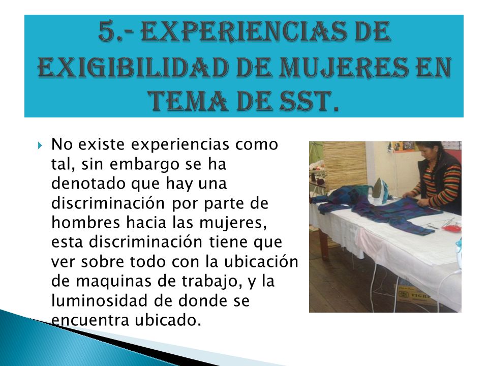 5.- EXPERIENCIAS DE EXIGIBILIDAD DE MUJERES EN TEMA DE SST.