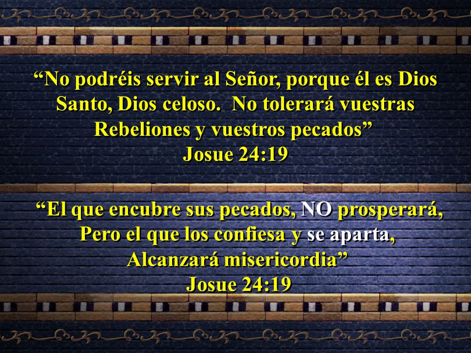 No podréis servir al Señor, porque él es Dios