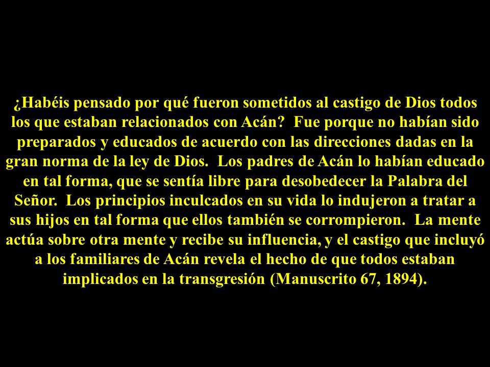 ¿Habéis pensado por qué fueron sometidos al castigo de Dios todos los que estaban relacionados con Acán.