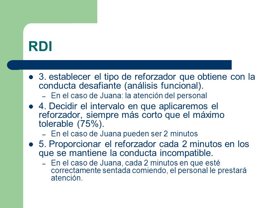RDI 3. establecer el tipo de reforzador que obtiene con la conducta desafiante (análisis funcional).