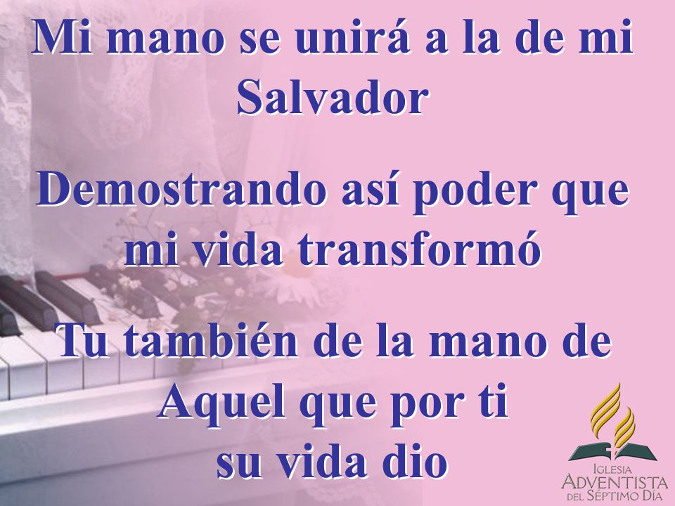 Mi mano se unirá a la de mi Salvador