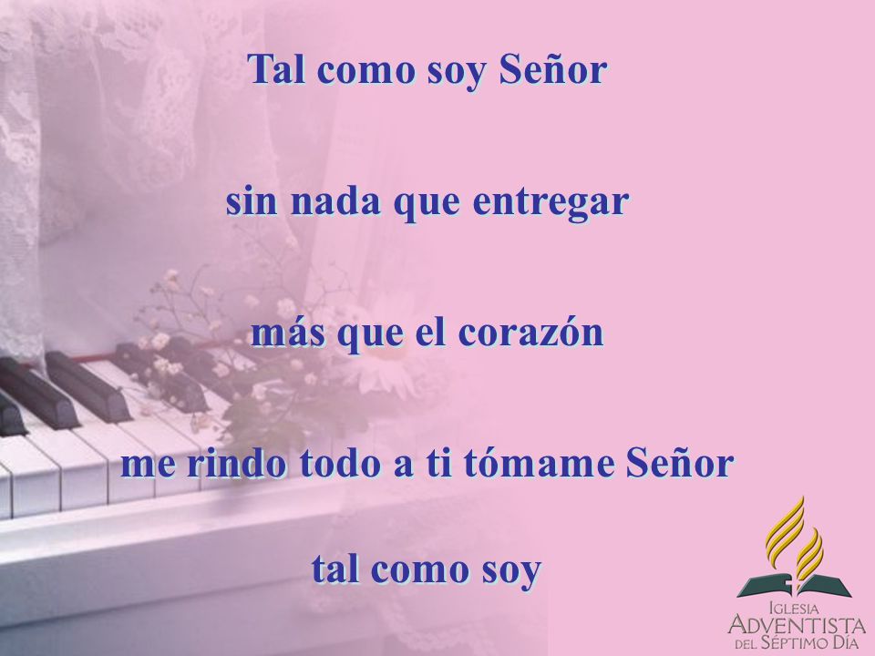 me rindo todo a ti tómame Señor tal como soy