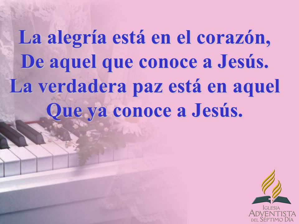 La alegría está en el corazón, De aquel que conoce a Jesús