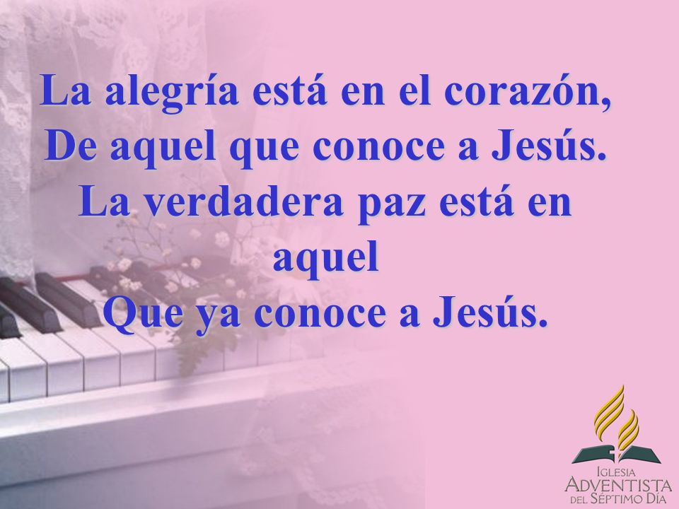 La alegría está en el corazón, De aquel que conoce a Jesús