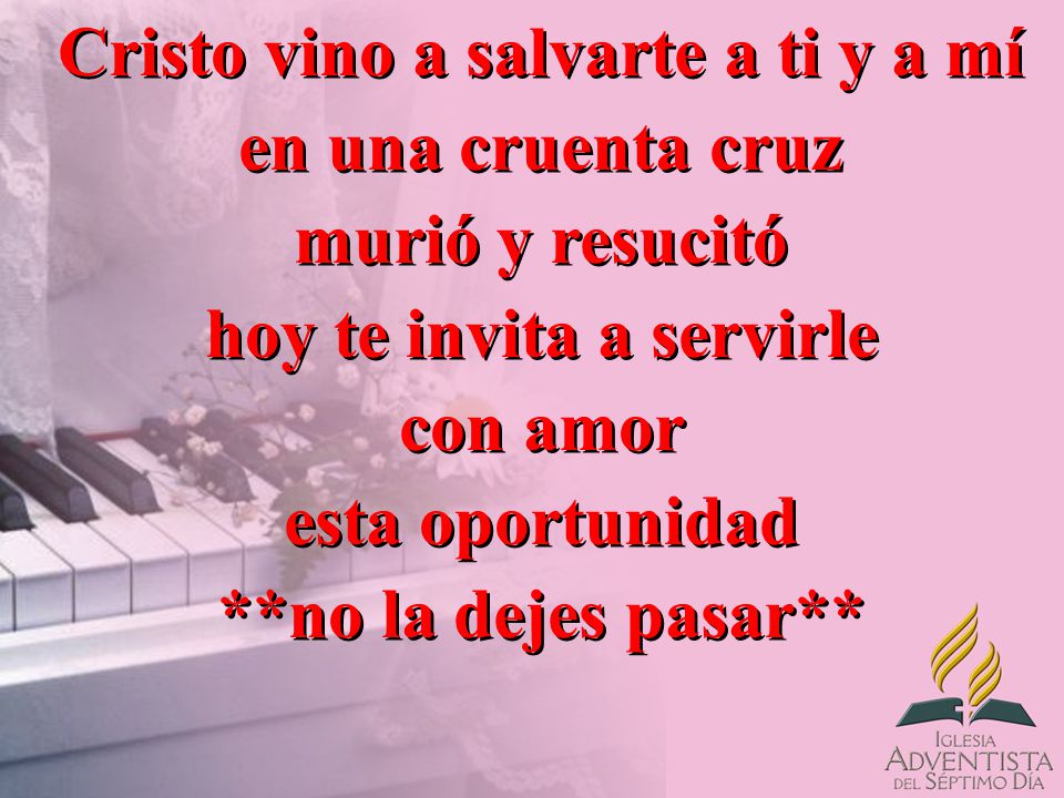 Cristo vino a salvarte a ti y a mí en una cruenta cruz murió y resucitó hoy te invita a servirle con amor esta oportunidad **no la dejes pasar**