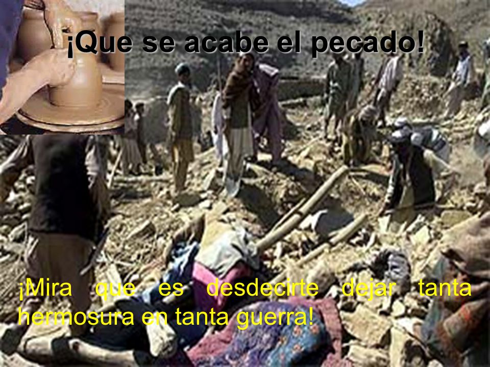 ¡Mira que es desdecirte dejar tanta hermosura en tanta guerra!