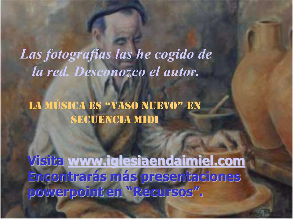 Las fotografías las he cogido de la red. Desconozco el autor.
