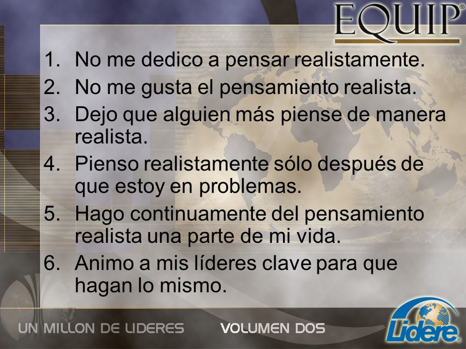 No me dedico a pensar realistamente.