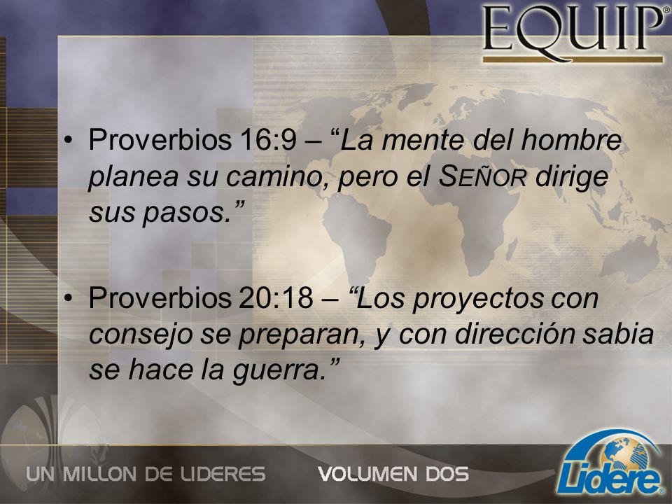 Proverbios 16:9 – La mente del hombre planea su camino, pero el Señor dirige sus pasos.