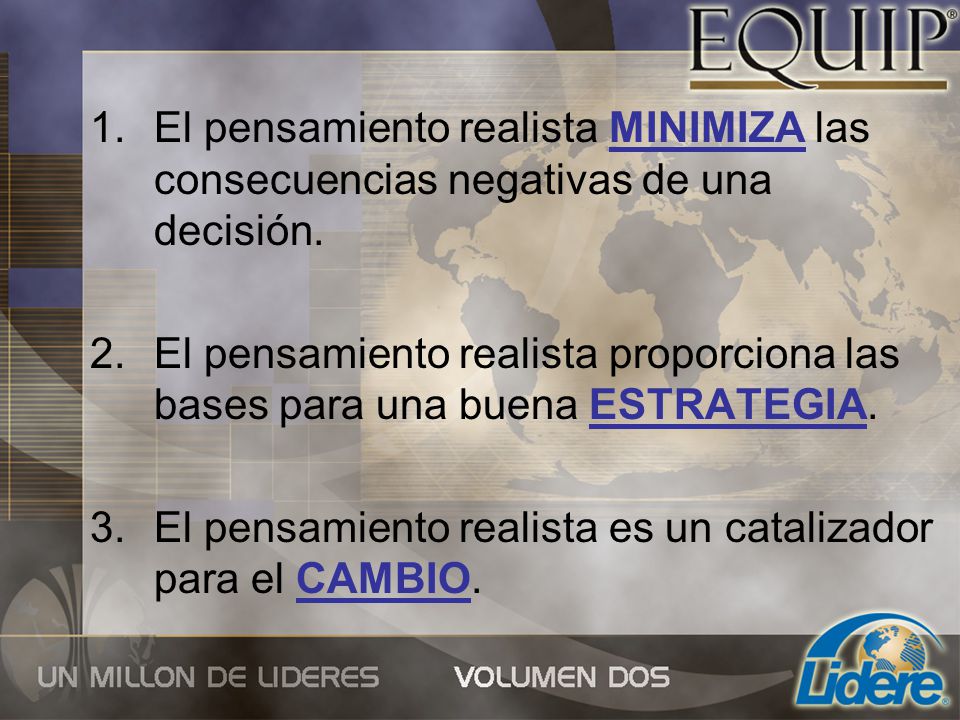 El pensamiento realista MINIMIZA las consecuencias negativas de una decisión.