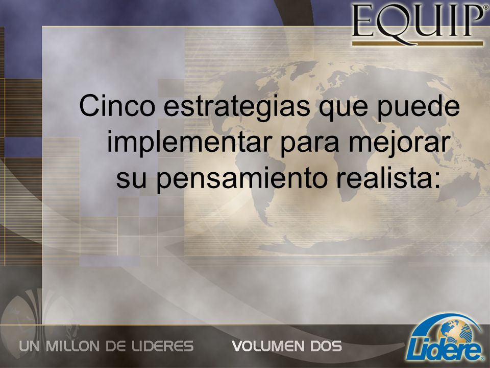 Cinco estrategias que puede implementar para mejorar su pensamiento realista: