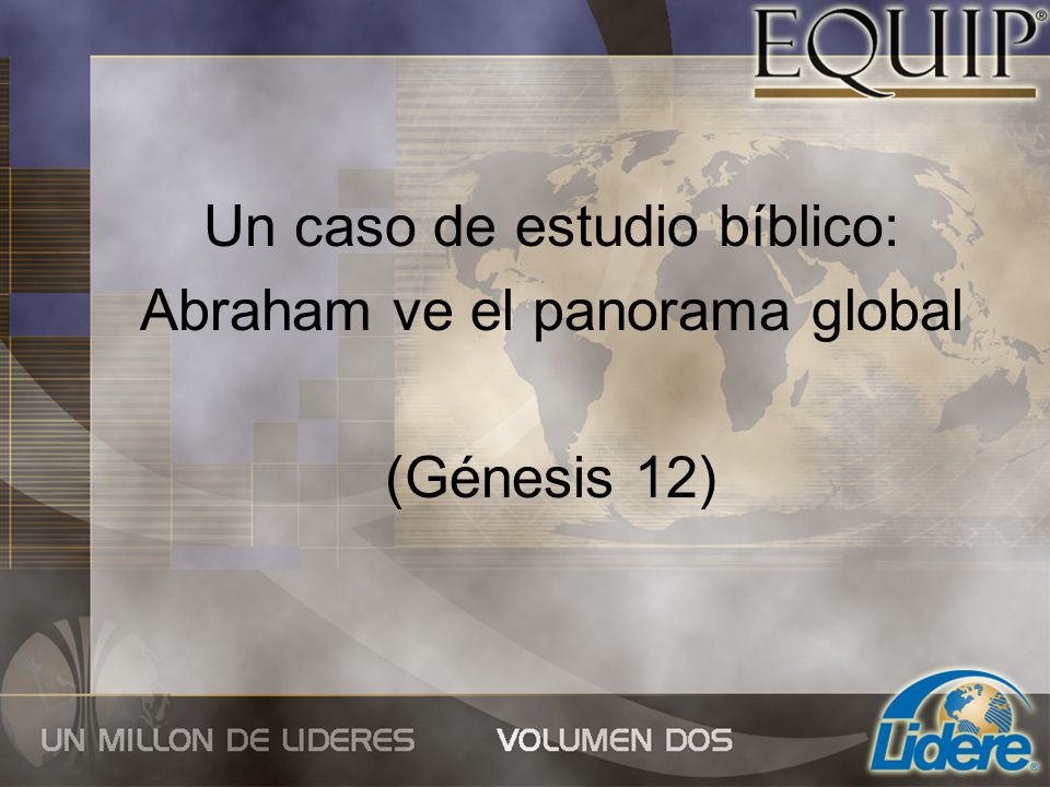 Un caso de estudio bíblico: Abraham ve el panorama global (Génesis 12)