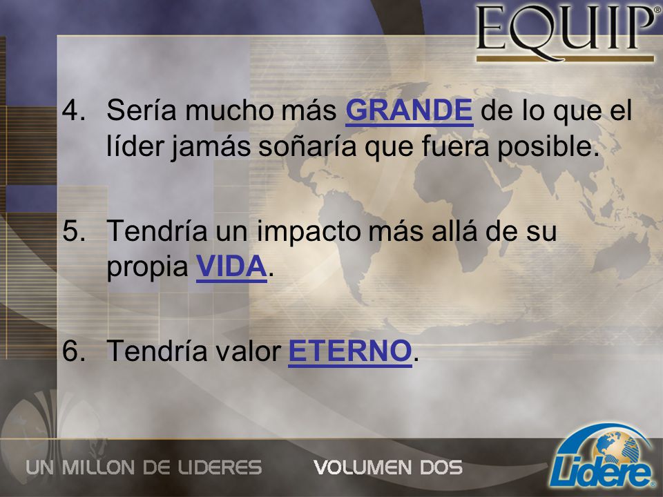 Sería mucho más GRANDE de lo que el líder jamás soñaría que fuera posible.