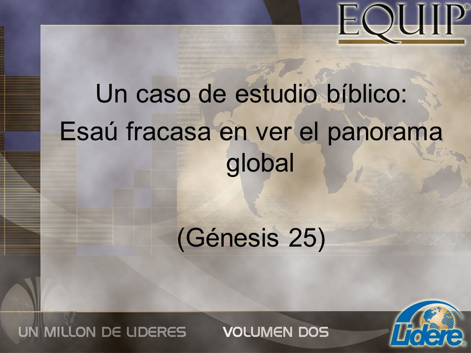 Un caso de estudio bíblico: Esaú fracasa en ver el panorama global