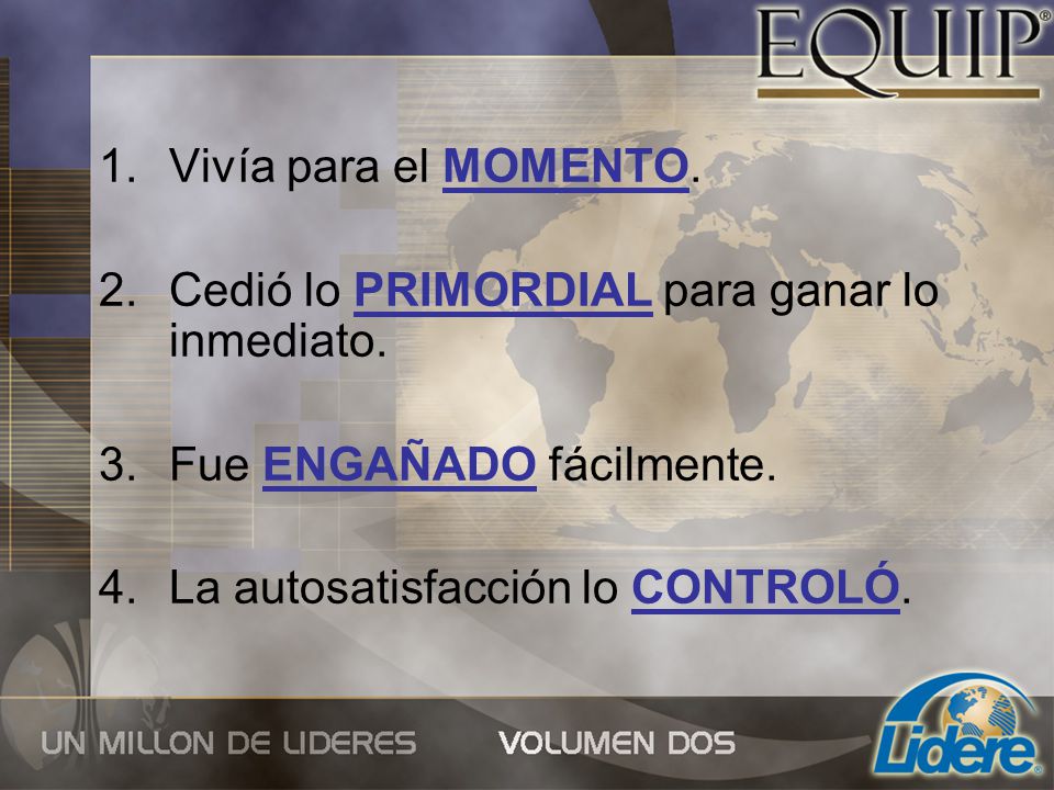 Vivía para el MOMENTO. Cedió lo PRIMORDIAL para ganar lo inmediato.