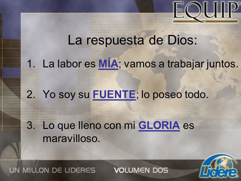 La respuesta de Dios: La labor es MÍA; vamos a trabajar juntos.
