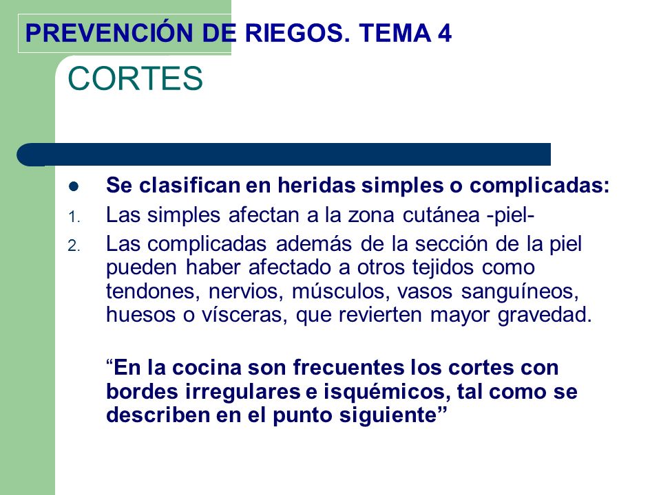 CORTES Se clasifican en heridas simples o complicadas: