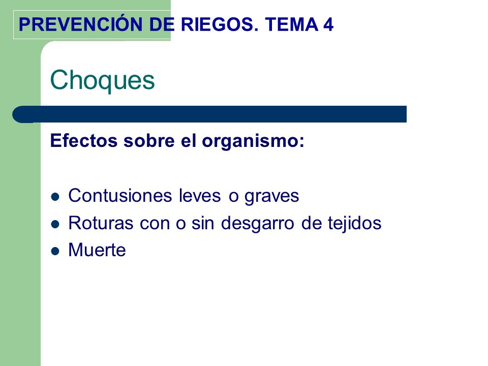 Choques Efectos sobre el organismo: Contusiones leves o graves