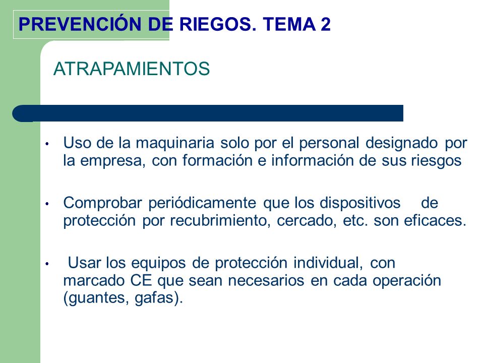 ATRAPAMIENTOS Uso de la maquinaria solo por el personal designado por la empresa, con formación e información de sus riesgos.