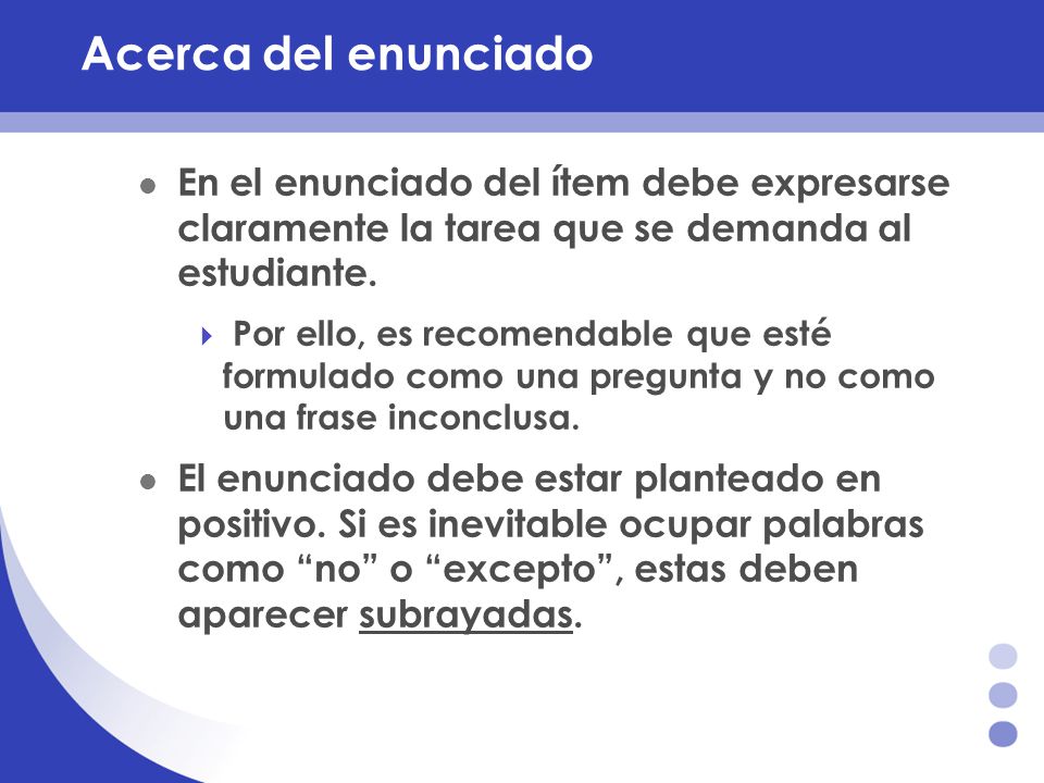 Acerca del enunciado En el enunciado del ítem debe expresarse claramente la tarea que se demanda al estudiante.