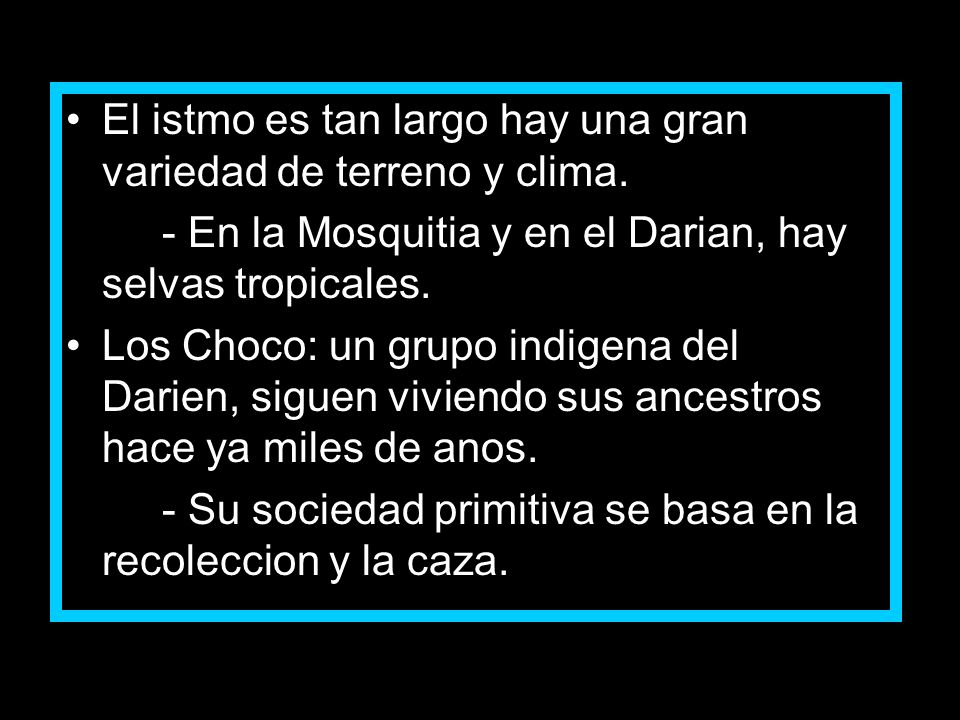 El istmo es tan largo hay una gran variedad de terreno y clima.
