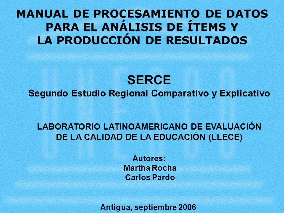 SERCE MANUAL DE PROCESAMIENTO DE DATOS PARA EL ANÁLISIS DE ÍTEMS Y