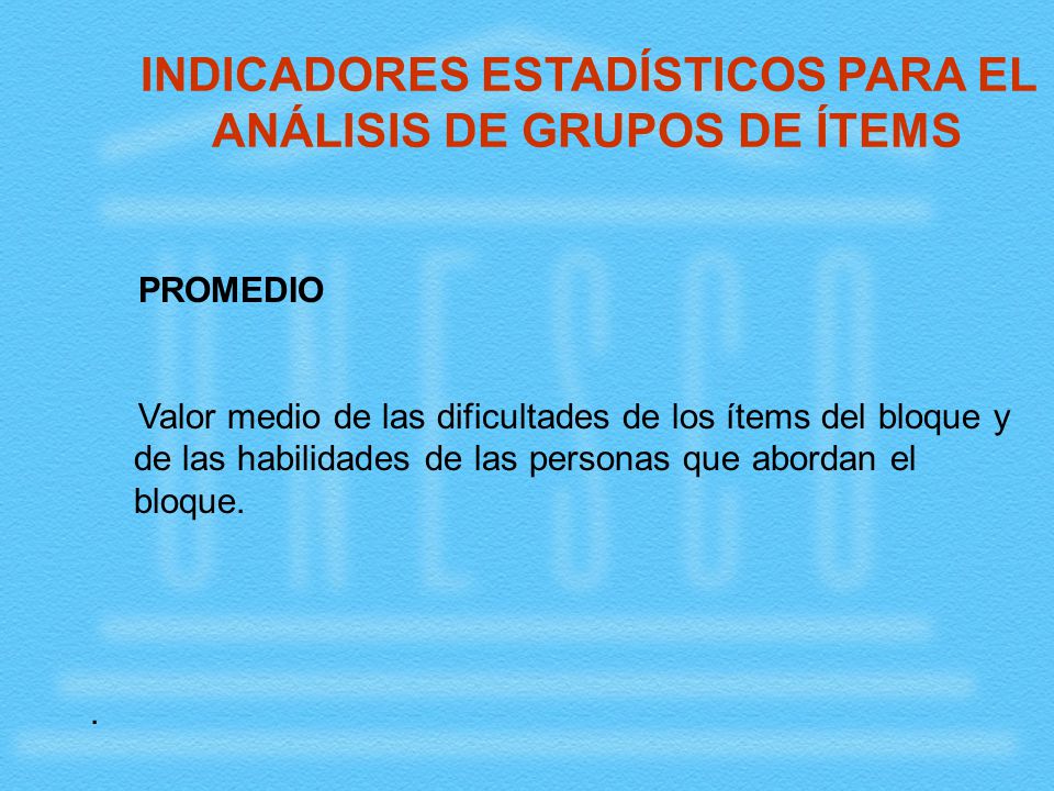INDICADORES ESTADÍSTICOS PARA EL ANÁLISIS DE GRUPOS DE ÍTEMS