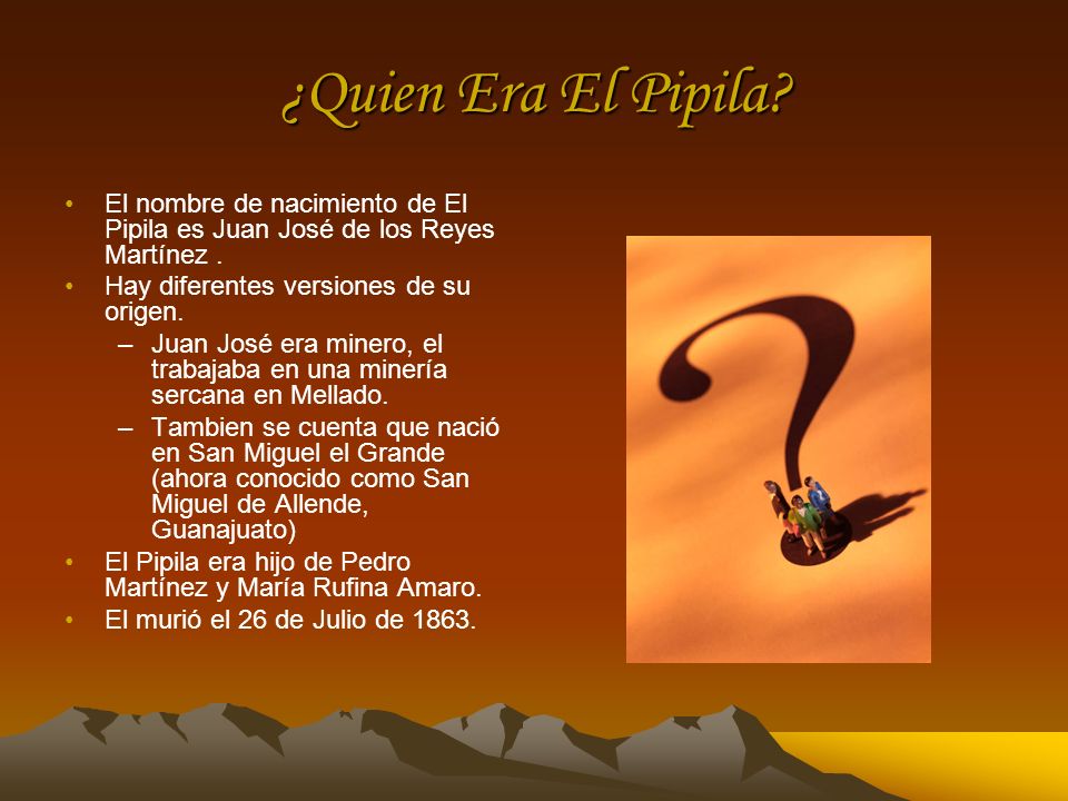 ¿Quien Era El Pipila El nombre de nacimiento de El Pipila es Juan José de los Reyes Martínez . Hay diferentes versiones de su origen.