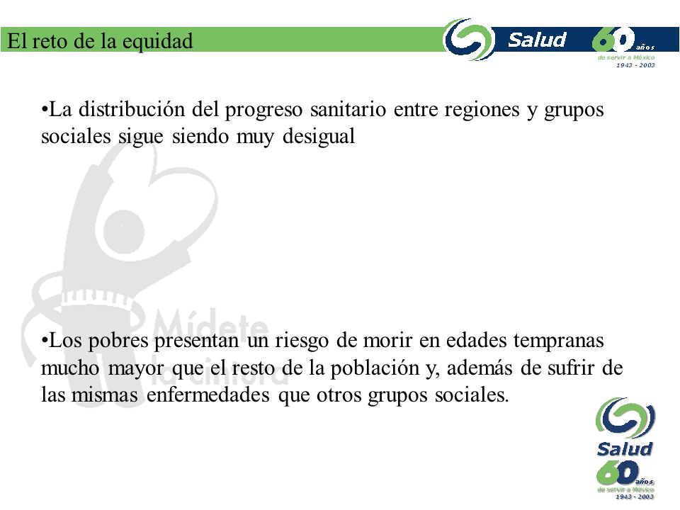 El reto de la equidad La distribución del progreso sanitario entre regiones y grupos sociales sigue siendo muy desigual.