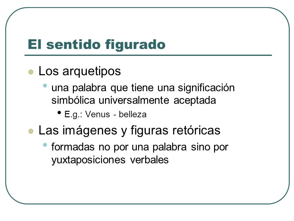 El sentido figurado Los arquetipos Las imágenes y figuras retóricas
