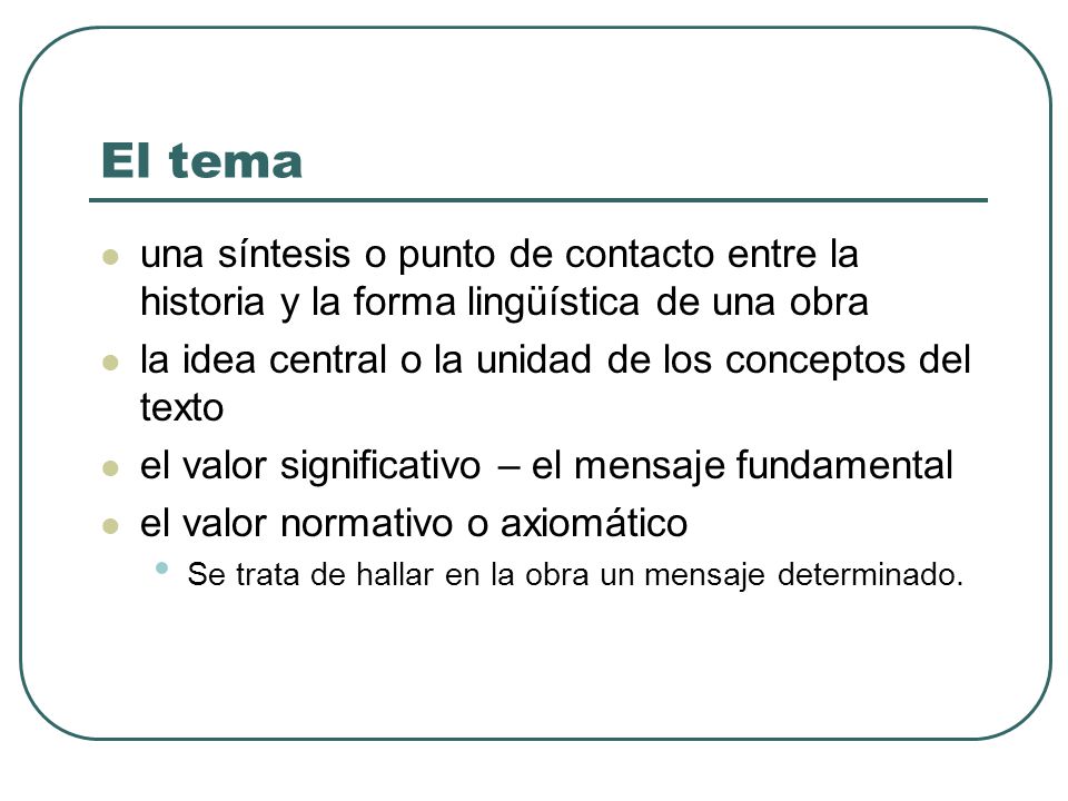 El tema una síntesis o punto de contacto entre la historia y la forma lingüística de una obra.