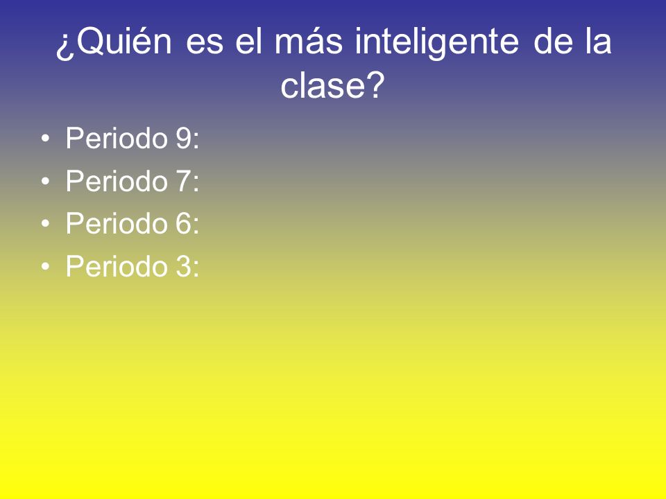 ¿Quién es el más inteligente de la clase