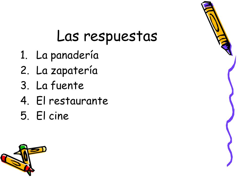 Las respuestas La panadería La zapatería La fuente El restaurante