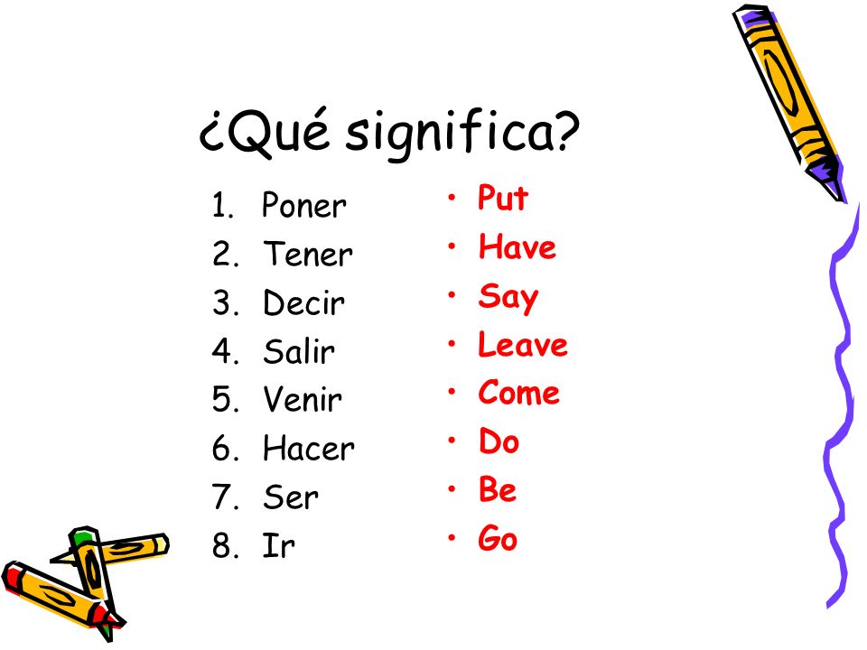 ¿Qué significa Put Poner Have Tener Say Decir Leave Salir Come Venir