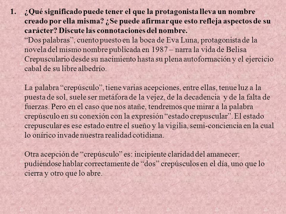 ¿Qué significado puede tener el que la protagonista lleva un nombre creado por ella misma ¿Se puede afirmar que esto refleja aspectos de su carácter Discute las connotaciones del nombre.
