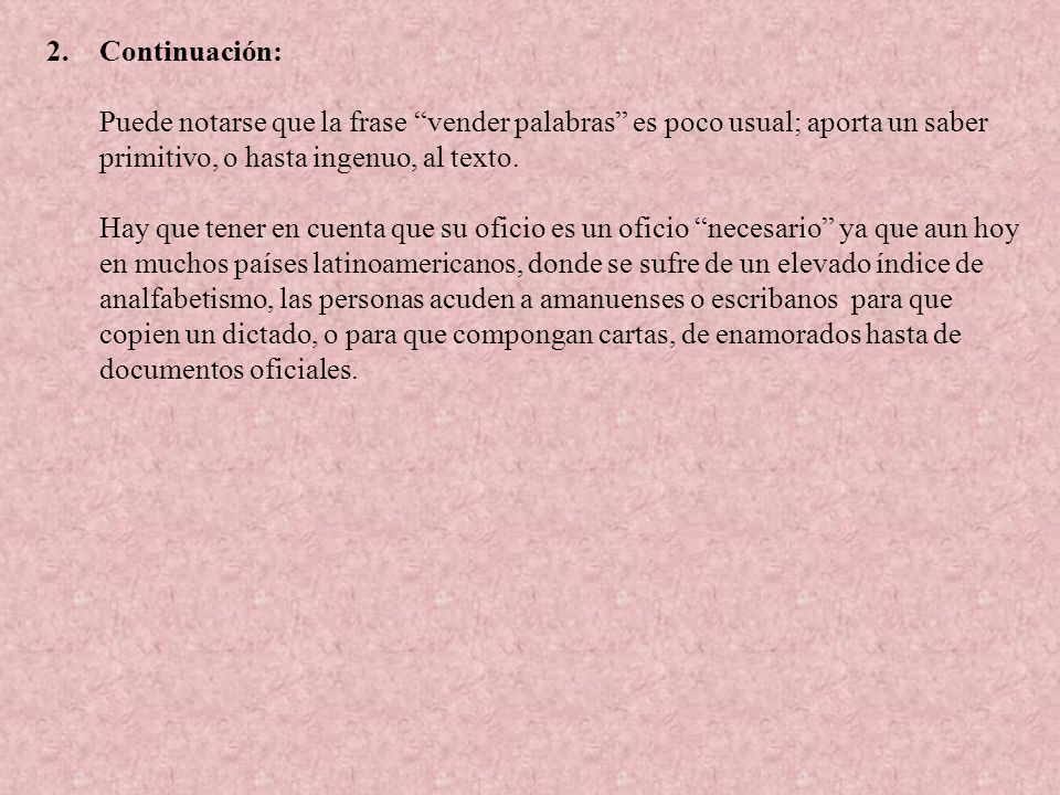 Continuación: Puede notarse que la frase vender palabras es poco usual; aporta un saber primitivo, o hasta ingenuo, al texto.