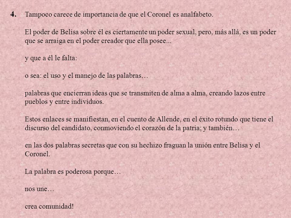 4. Tampoco carece de importancia de que el Coronel es analfabeto.