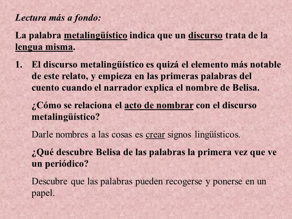Lectura más a fondo: La palabra metalingüístico indica que un discurso trata de la lengua misma.