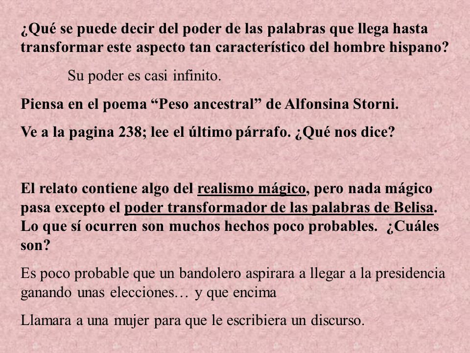 ¿Qué se puede decir del poder de las palabras que llega hasta transformar este aspecto tan característico del hombre hispano