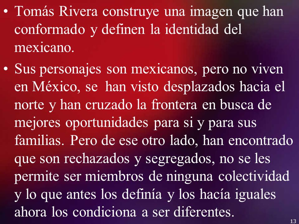 Tomás Rivera construye una imagen que han conformado y definen la identidad del mexicano.
