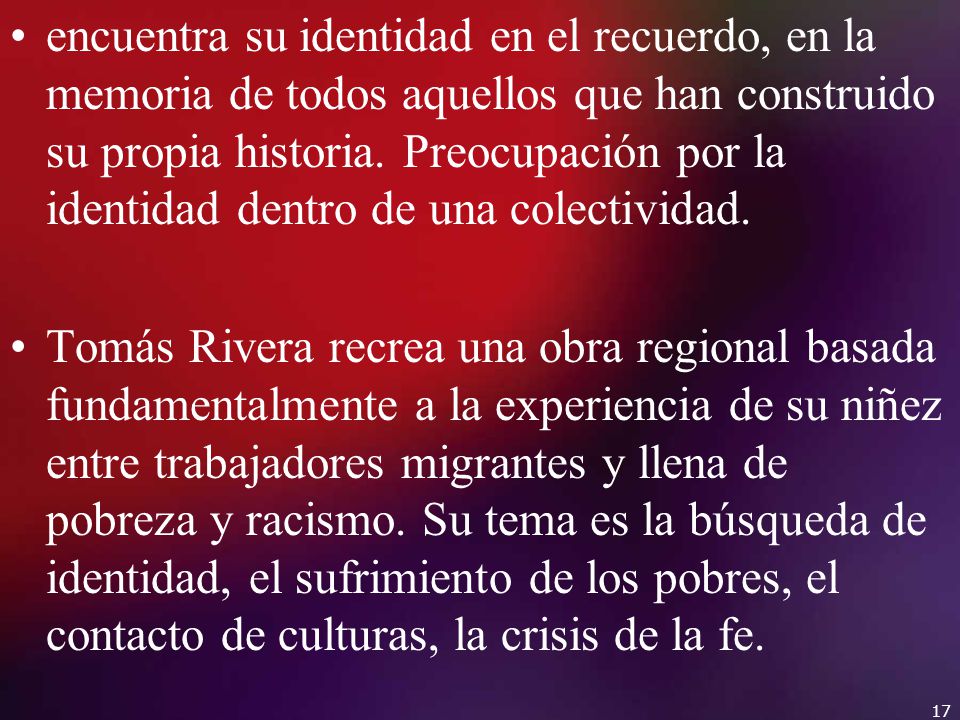 encuentra su identidad en el recuerdo, en la memoria de todos aquellos que han construido su propia historia. Preocupación por la identidad dentro de una colectividad.