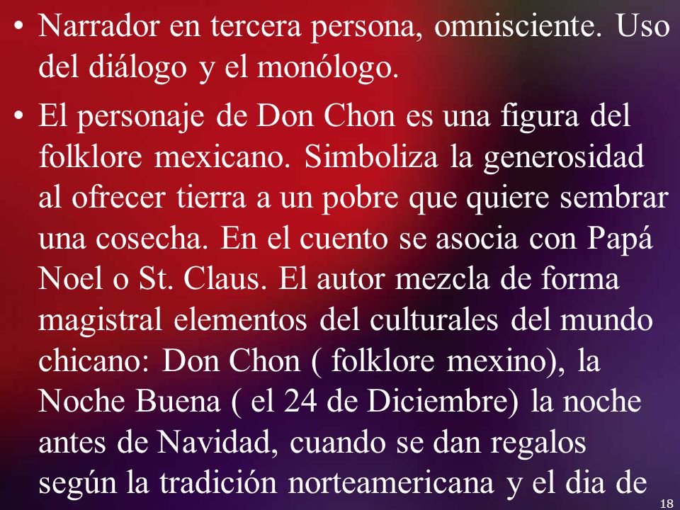 Narrador en tercera persona, omnisciente. Uso del diálogo y el monólogo.