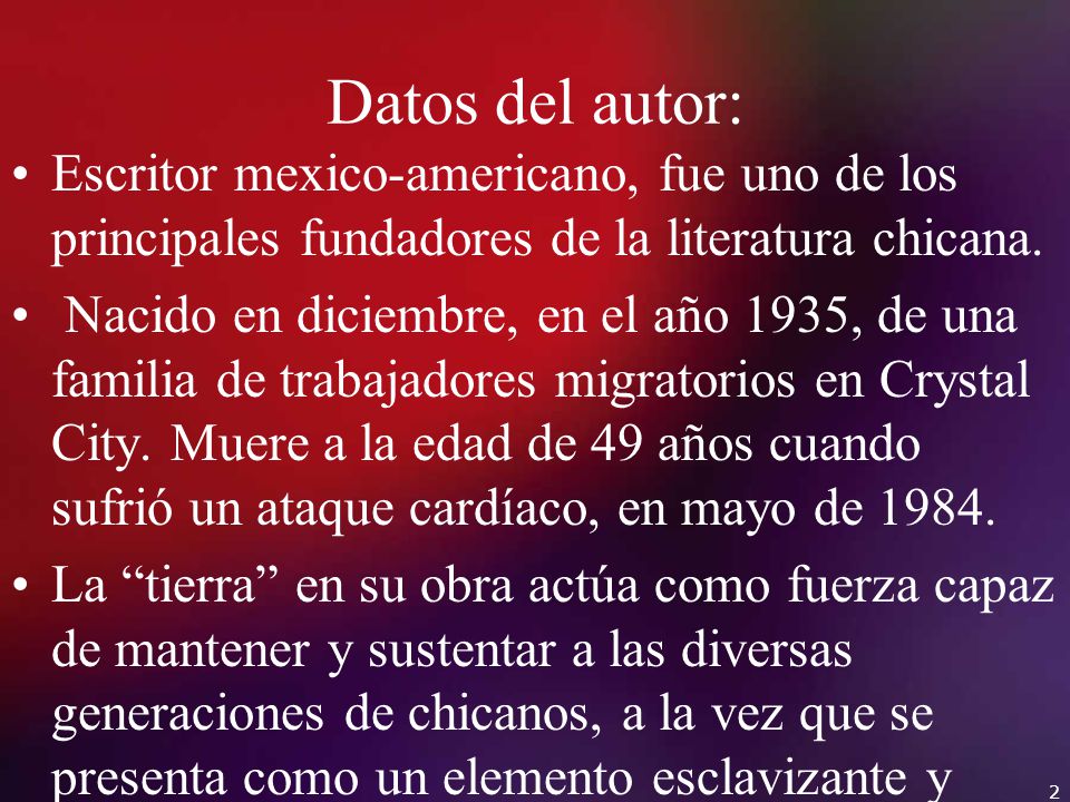 Datos del autor: Escritor mexico-americano, fue uno de los principales fundadores de la literatura chicana.
