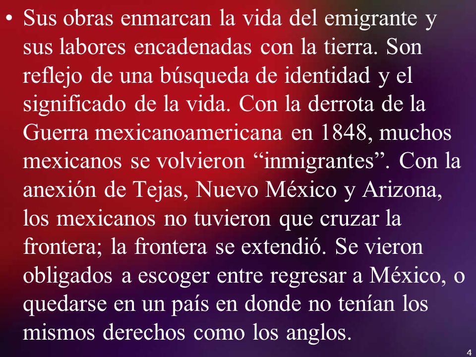 Sus obras enmarcan la vida del emigrante y sus labores encadenadas con la tierra.