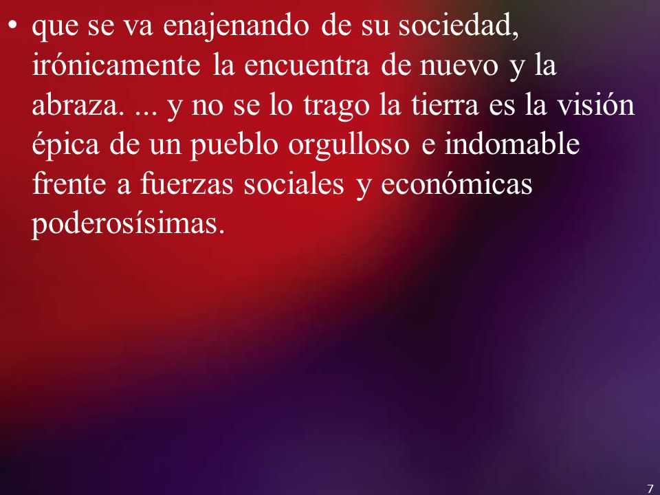 que se va enajenando de su sociedad, irónicamente la encuentra de nuevo y la abraza.